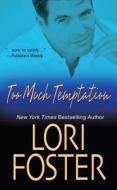 Too Much Temptation di Lori Foster edito da Kensington Publishing