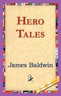 Hero Tales di James Baldwin edito da 1st World Library - Literary Society