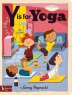 Y Is For Yoga di Greg Paprocki edito da Gibbs M. Smith Inc