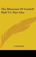 The Memoirs of Cordell Hull V1, Part One di Cordell Hull edito da Kessinger Publishing