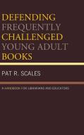 Defending Frequently Challenged Young Adult Books di Scales edito da RL