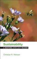 Sustainability: A Bedford Spotlight Reader di Christian R. Weisser edito da Bedford Books