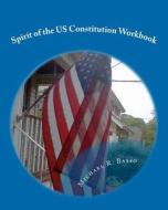 Spirit of the Us Constitution Workbook: Learning about Cooperation and Avoiding Prejustice di Michael R. Basso edito da Createspace