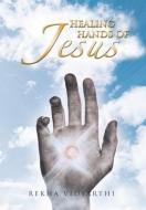 Healing Hands of Jesus: With Love from Jesus: Book 1 di Rekha Vidyarthi edito da AUTHORHOUSE