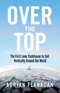 Over the Top di Adrian Flanagan edito da Bloomsbury Publishing PLC