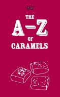 The A-Z of Caramels di Two Magpies Publishing edito da LIGHTNING SOURCE INC