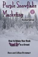 Purple Snowflake Marketing: How to Make Your Book Stand Out in the Crowd di Lillian Brummet edito da Createspace