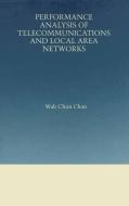 Performance Analysis of Telecommunications and Local Area Networks di Wah Chun Chan edito da Springer US