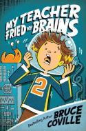 My Teacher Fried My Brains di Bruce Coville edito da ALADDIN