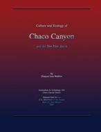 Culture and Ecology of Chaco Canyon and the San Juan Basin di Frances Joan Mathien edito da Createspace