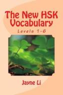 The New Hsk Vocabulary Levels 1-6 di Jayne Li edito da Createspace