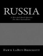 Russia: A Mix-And-Match Quartet for Most Instruments di Dawn Labuy-Brockett edito da Createspace