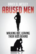 Abused Men Walking Out, Leaving Their Kids Behind di Ravey D. Wesley edito da Xlibris
