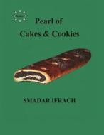Pearl of Cakes & Cookies: Cakes & Cookies di Smadar Ifrach edito da Createspace