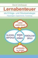 Lernabenteuer ALS Erfolgs- Und Gluecksstrategie: Reportagen, Experimente, Forschung di Gerd Umhauer edito da Createspace