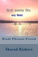 Hindi Phrases Friend di Sharad Kishore edito da Createspace