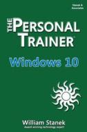 Windows 10: The Personal Trainer di William Stanek edito da Createspace