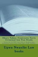 Short Takes: Contracts Torts Criminal Law Fun Study: Serious But Fun Irac Short Takes in the Three Most Fundamental Areas of Law Sc di Ugwu Nwasike Law Books, Value Bar Prep edito da Createspace