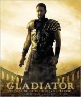 Gladiator: The Making of the Ridley Scott Epic di Ridley Scott, Walter Parkes, Sharon Black edito da NEWMARKET PR