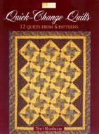 Quick-Change Quilts: 12 Quilts from 6 Patterns di Terri Nussbaum edito da Martingale and Company