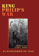 King Philip's War di George William Ellis, John E. Morris edito da Digital Scanning Inc.