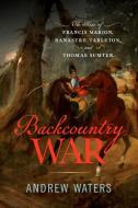 Backcountry War di Andrew Waters edito da Westholme Publishing