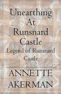 Unearthing at Runsnard Castle: Legend of Runsnard Castle di Annette Akerman edito da Booksurge Publishing