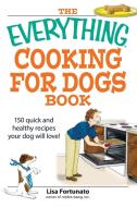 The Everything Cooking for Dogs Book di Lisa Fortunato edito da Adams Media