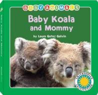 Baby Koala and Mommy di Laura Gates Galvin edito da Palm Publishing