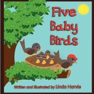 Five Baby Birds di Linda Harvie edito da America Star Books