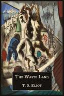 The Waste Land [Facsimile of 1922 First Edition] di T. S. Eliot edito da MARTINO FINE BOOKS