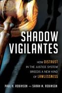 Shadow Vigilantes di Paul H. Robinson, Sarah M. Robinson edito da Prometheus Books