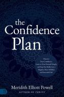 The Confidence Plan: A Guided Journal: Discover Your Confidence, Learn to Trust Yourself Deeply, and Step Out Boldly Into a Happier, More Fulfilled an di Meridith Elliott Powell Mba Csp edito da SOUND WISDOM