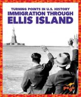 Immigration Through Ellis Island di Christopher Forest edito da POGO