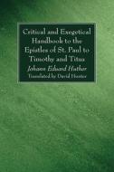 Critical and Exegetical Handbook to the Epistles of St. Paul to Timothy and Titus di Johann Eduard Huther edito da Wipf and Stock