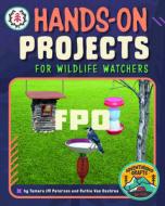 Hands-On Projects for Wildlife Watchers di Tamara Jm Peterson, Ruthie van Oosbree edito da CAPSTONE PR