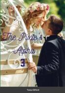 The Pixie's Alpha 3 di Tanya Gilford edito da Lulu.com