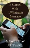 It Started With A WhatsApp Message di Manoj Yadav edito da Notion Press