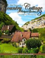 Adult Coloring Books Country Cottage Backyard Gardens 3: 45 grayscale coloring pages, country cottages, English cottages di Kimberly Hawthorne edito da LIGHTNING SOURCE INC