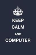 Keep Calm and Computer: Blank Ruled Lined Composition Notebook di Juliet Russels edito da LIGHTNING SOURCE INC