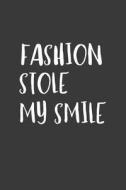 Fashion Stole My Smile: A 6x9 Inch Matte Softcover Journal Notebook with 120 Blank Lined Pages and a Fashion & Style Cov di Getthread Journals edito da LIGHTNING SOURCE INC