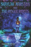 Shaylah Martson and the Rogue Roots edito da For Our Sun Publishing