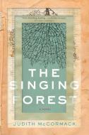 The Singing Forest di Judith McCormack edito da BIBLIOASIS