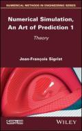 Numerical Simulation, An Art Of Prediction di Jean-Francois Sigrist edito da Iste Ltd