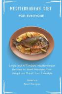 Mediterranean Diet for Everyone di America Best Recipes edito da America Best Recipes