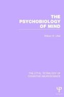 The Psychobiology of Mind di William R. Uttal edito da PSYCHOLOGY PR