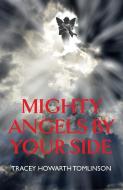 Mighty Angels By Your Side di Tracey Howarth Tomlinson edito da 2qt Limited (publishing)