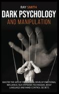 Dark Psychology and Manipulation di Ray Smith edito da Green Book Publishing Ltd
