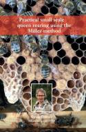 Practical small scale queen rearing using the Miller method di Lynfa Davies edito da Northern Bee Books