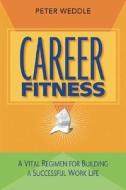 Career Fitness di Peter Weddle edito da Weddle's